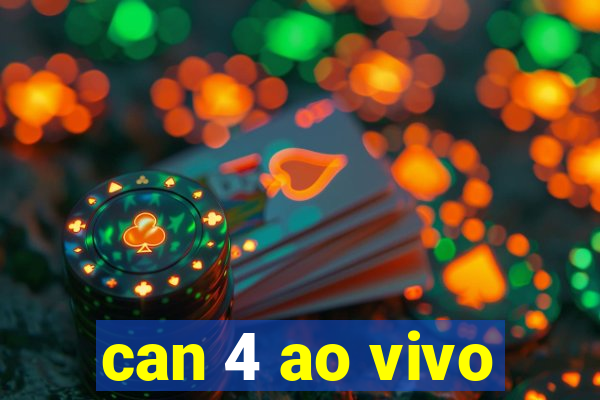 can 4 ao vivo